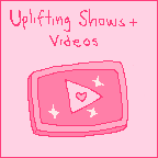 List of uplifting shows/videos