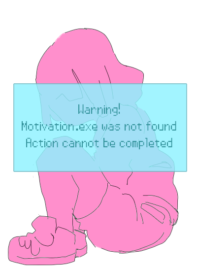 a girl sits on the ground with her head down, superimposed on her is a text box that reads 'Warning! Motivation.exe was not found. Action cannot be completed'